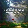 may love be what you remember most.jpeg